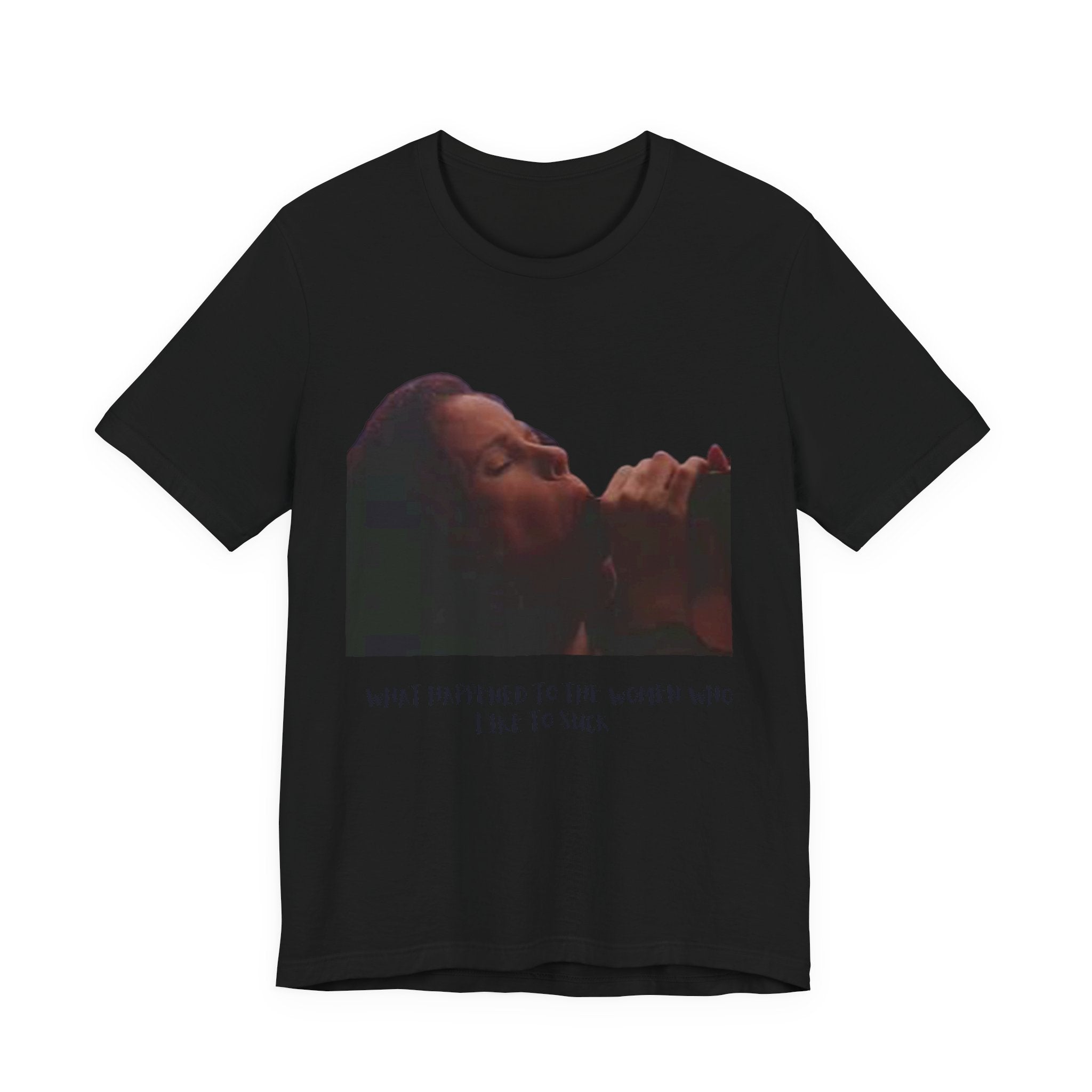 T‑Shirt — Vintage Moody Photo Tee with 'What I Happen to Be Nice to Suck' Text