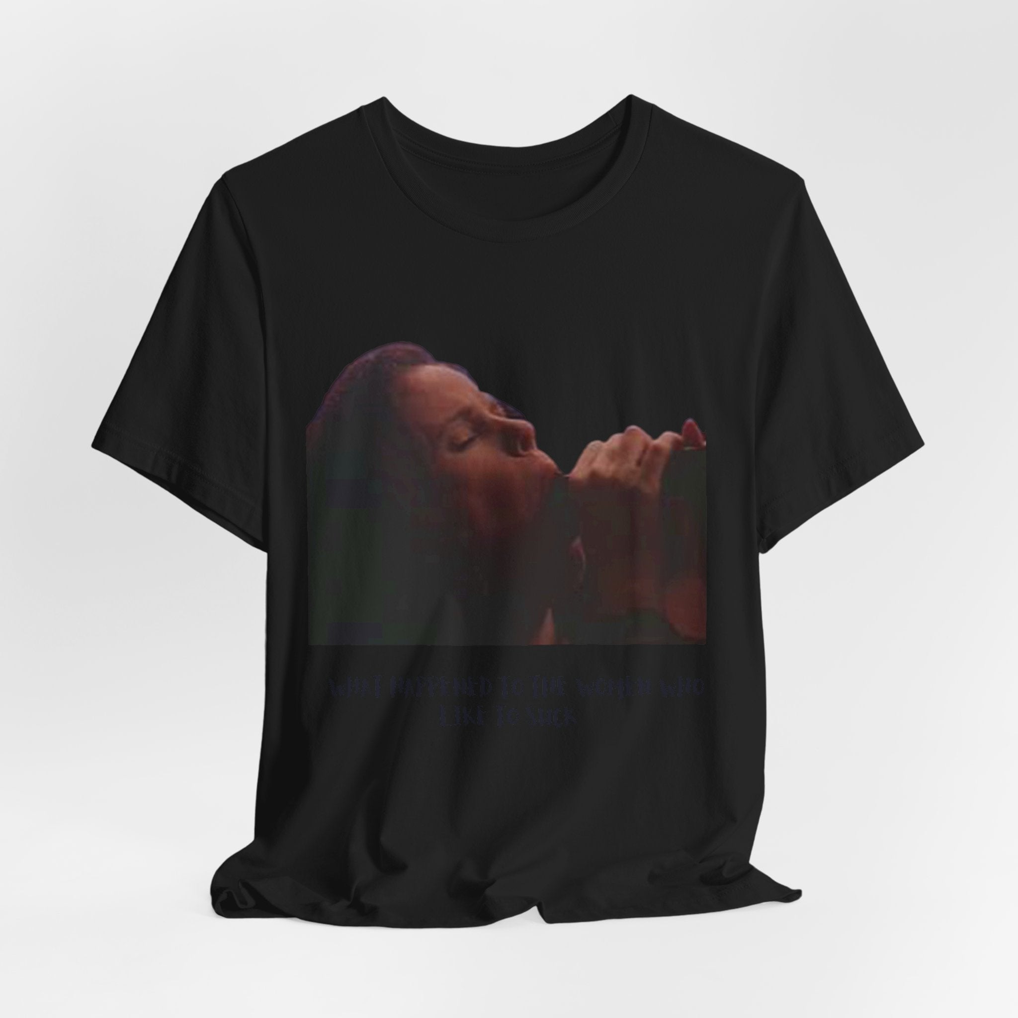 T‑Shirt — Vintage Moody Photo Tee with 'What I Happen to Be Nice to Suck' Text